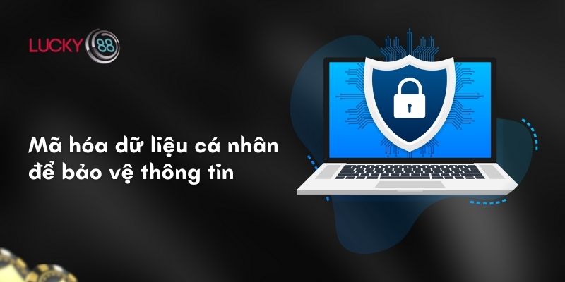 Chính sách bảo mật 2 Mã hóa dữ liệu cá nhân để bảo vệ thông tin