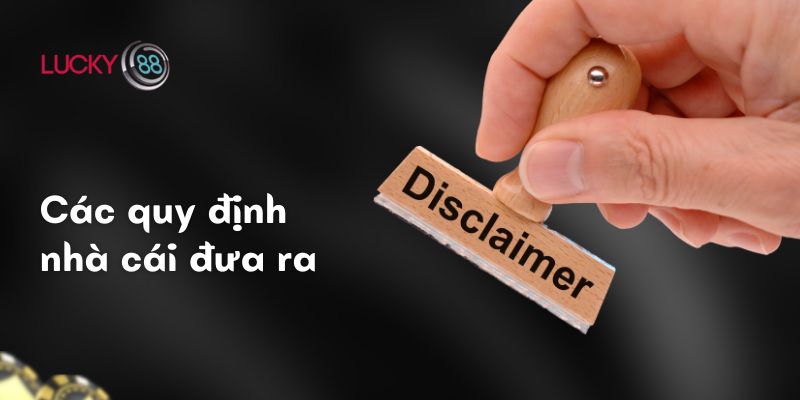 Miễn trừ trách nhiệm 2 Các quy định nhà cái đưa ra