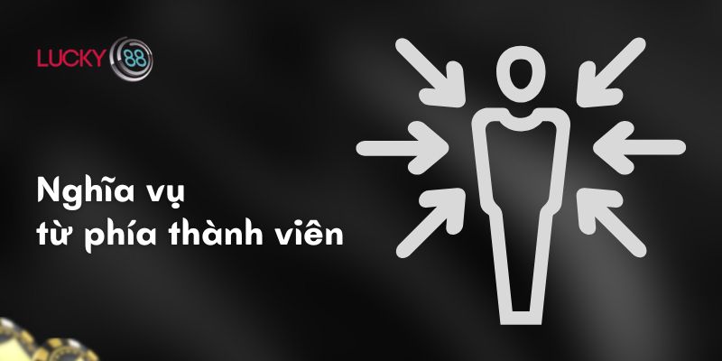 Miễn trừ trách nhiệm 4 Nghĩa vụ từ phía thành viên